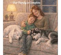 Our Family is Complete (The Many Ways Families Love)