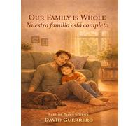 Our Family is Whole / Nuestra Familia Esta Completa: Nuestra Familia Está Completa - A Bilingual Bedtime Story About Single-Papá Families, Surrogacy, ... Who Make a Family Whole (Papá's Stories)