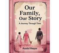 Our Family, Our Story: A Journey Through Time