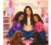 Our Family, Our Way: A Story About Love , Belonging And Family