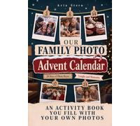 Our Family Photo Advent Calendar: The 24-Day Photo-Challenge-Book Counting Down to Christmas! | Laugh Together and Capture Memories | The Heartwarming Activity Book for Adults, Kids & Grandparents