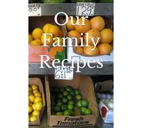 Our Family Recipes: A Blank Cookbook to Write in and Record Cherished Family Recipes and the Memories that Accompany them. A Keepsake Recipe Journal and Family Gift.