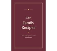 Our Family Recipes: A Blank Recipe Keeper Cookbook for Hand-Written Family Favorites | 100 Recipe Pages with Index