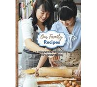 Our Family Recipes - A Keepsake Cookbook for Generations: 8.5" x 11” | 100 Pages | Store Your Favorite Family Recipes and Kitchen Traditions For Future Generations