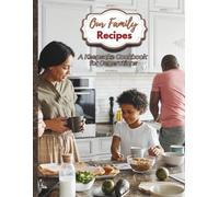 Our Family Recipes - A Keepsake Cookbook for Generations: 8.5" x 11” | 100 Pages | Store Your Favorite Family Recipes and Kitchen Traditions For Future Generations