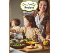 Our Family Recipes - A Keepsake Cookbook for Generations: Heirloom-Style Cookbook For Family Favorites | 8.5" x 11" | 100 Pages