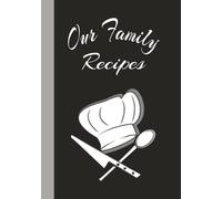 Our Family Recipes: Black Edition: Write Your Own Family Recipes | Blank Recipe Book | Family Heirloom