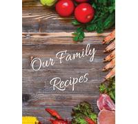 Our Family Recipes: Blank Recipe Book for Own family Recipes - Personalised Recipe Journal for 150 Recipes - A4 Recipe Journal to record all your ... family cooks and food lovers alike