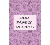 Our Family Recipes: Blank Recipe Book | Record Your Favorite Recipes