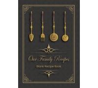 Our Family Recipes: Blank Recipe Journal to Write in, Record, and Organise All Your Favorite Recipes With elegant, neatly organized interior. (Hardcover)