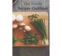 Our Family Recipes Cookbook: Family recipes cookbook, 6X9, 100 pages... create fun and good recipes from friends and family.