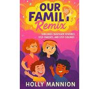 Our Family Remix: Siblings navigate divorce, step-parents and step-siblings