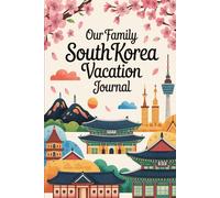 Our Family South Korea Vacation Journal: Lined Notebook to Write & Store Memorabilia for Korean Adventures