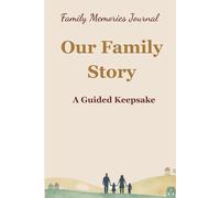 Our Family Story: A Guided Keepsake Memory Book To Share Life And Love Memories