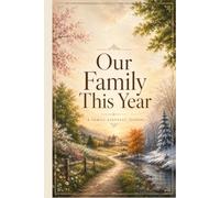 Our Family This Year: A Seasonal Family Keepsake Journal to Capture Memories Throughout the Year or Reflect at Year's End