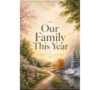 Our Family This Year: A Seasonal Family Keepsake Journal to Capture Memories Throughout the Year or Reflect at Year's End