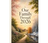 Our Family Through 2026: A Seasonal Family Keepsake Journal for End-of-Year Reflections, Memories, and Special Moments