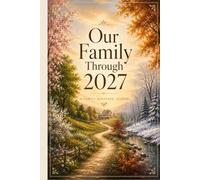 Our Family Through 2027: A Seasonal Family Keepsake Journal to Capture Memories Throughout the Year and Reflect at Year's End