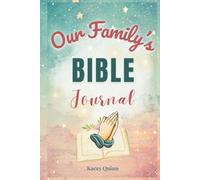 Our Family's Bible Journal: A Guided Workbook for Family Discipleship, Faith Reflection, and Spiritual Legacy (The Our Family Project)