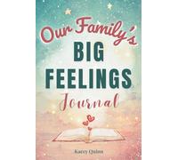 Our Family's Big Feelings Journal: A Guided Workbook for Parents and Kids to Manage Anxiety and Emotions (The Our Family Project)