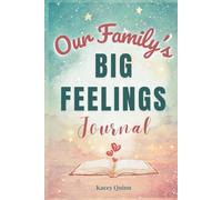 Our Family's Big Feelings Journal: A Guided Workbook for Parents and Kids to Manage Anxiety and Emotions (The Our Family Project)