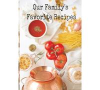 Our Family's Favorite Recipes: Blank Recipe Book | Fill In Your Favorite Recipes In This Empty Cookbook
