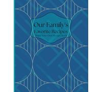 Our Family's Favorite Recipes: Build Your Own Recipe Book