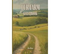 OUR FARM GUESTBOOK So Harvest All The Cheerful Greetings From Your Guests and Visitors to Memorise Every Visit and Enjoy: For Adults and Seniors