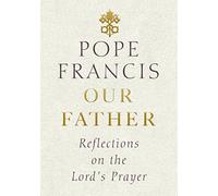 Padre Nuestro – Reflexiones sobre la oración del Señor