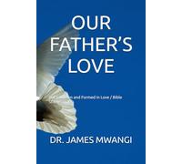 OUR FATHER’S LOVE: Known and Formed in Love