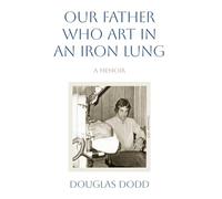 Our Father Who Art in an Iron Lung
