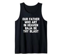 Our Father Who Art In Heaven Baja Be Thy Blast - Tacos divertidos Camiseta sin Mangas