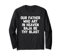 Our Father Who Art In Heaven Baja Be Thy Blast - Tacos divertidos Manga Larga