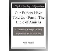 Our Fathers Have Told Us - Part I. The Bible of Amiens