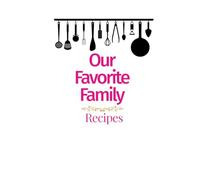 Our Favorite Family Recipes