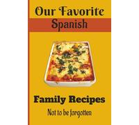 Our Favorite Spanish Family Recipes: For Spanish families, a family recipe cookbook is a celebration of culture! A meaningful gift for weddings, ... heirloom passed down with love. 100-pages 6X9