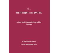 OUR FIRST 100 DATES: A Date Night Memories Journal for Couples