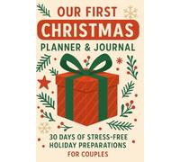 Our First Christmas Planner & Journal: 30 Days of Stress-Free Holiday Preparations For Couples