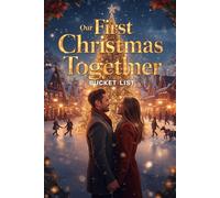 Our First Christmas Together Bucket List: 101 Romantic Holiday Date Ideas, Cozy Winter Challenges, Mistletoe Moments & Keepsake Memory Journal for Couples