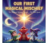 Our First Magical Mischief: A Fantasy Coloring Adventure for Kids and Adults - Book 1 of 3 (The Magical Mischief Series)