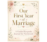 Our First Year of Marriage: A Guided Keepsake Journal for Newlyweds to Capture Memories, Milestones, Love Notes & Special Moments
