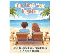 Our First Year Together - Love-Inspired Coloring Pages for New Couples: A Romantic Coloring Journey Through the First Year of Marriage