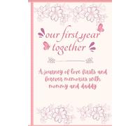 Our first year together: The Story of Us : Baby, Mommy and Daddy