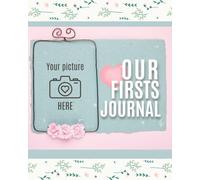 Our Firsts Journal: Capture All Your Special First Moments Together - From First Dates to Forever