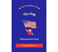 Our Flag: Telling America's Story (250th Anniversary Children's Series)