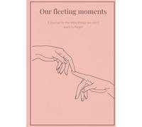 Our fleeting moments: A journal for the little things we don't want to forget