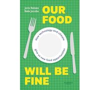 Our food will be fine /anglais: How technology and climate give us new food opportunities (Academia Press)