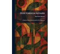 Our Foreign Affairs: A Study in National Interest and the New Diplomacy