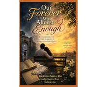 Our Forever Was Almost Enough: A Melodrama of Hope, Sacrifice, and Unfinished Love