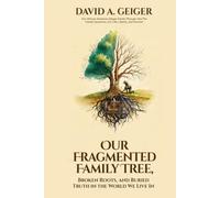 OUR FRAGMENTED FAMILY TREE: BROKEN ROOTS, AND BURIED TRUTH IN THE WORLD WE LIVE IN